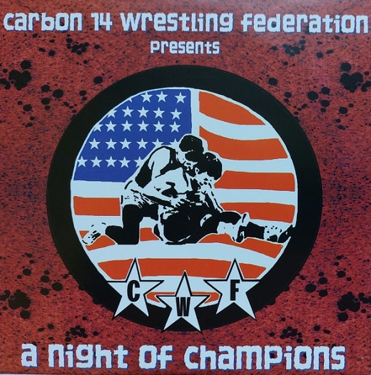 Carbon 14 Wrestling Federation Presents: A Night Of Champions